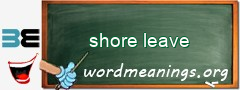 WordMeaning blackboard for shore leave